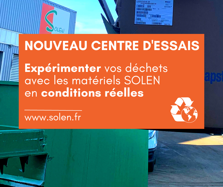 Ouverture d’un Centre d’Essais SOLEN, nouvel accélérateur de performance des déchets écoresponsables